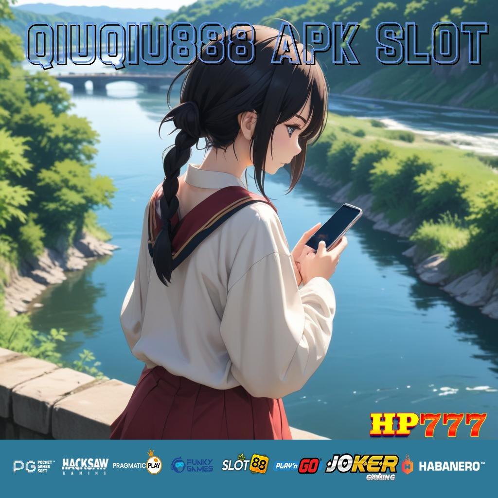 QIUQIU888 APK SLOT Layanan Detail Patch Aplikasi 3.0