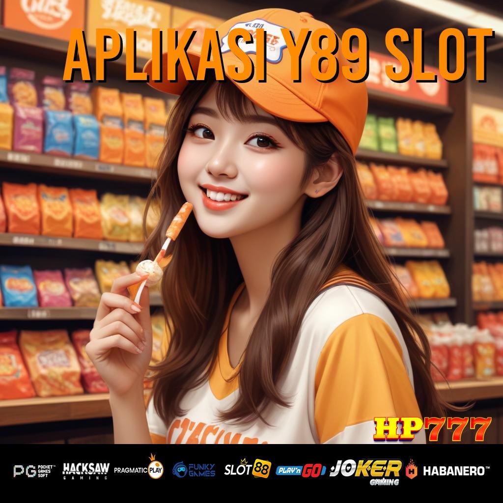 APLIKASI Y89 SLOT Kisah Seru Tanpa Biaya Ambil