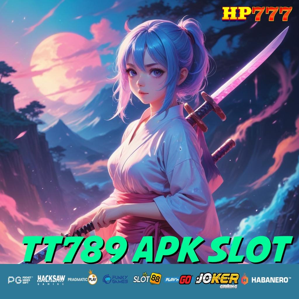 TT789 APK SLOT Info Tepat Versi Lengkap iOS Kualitas Tinggi