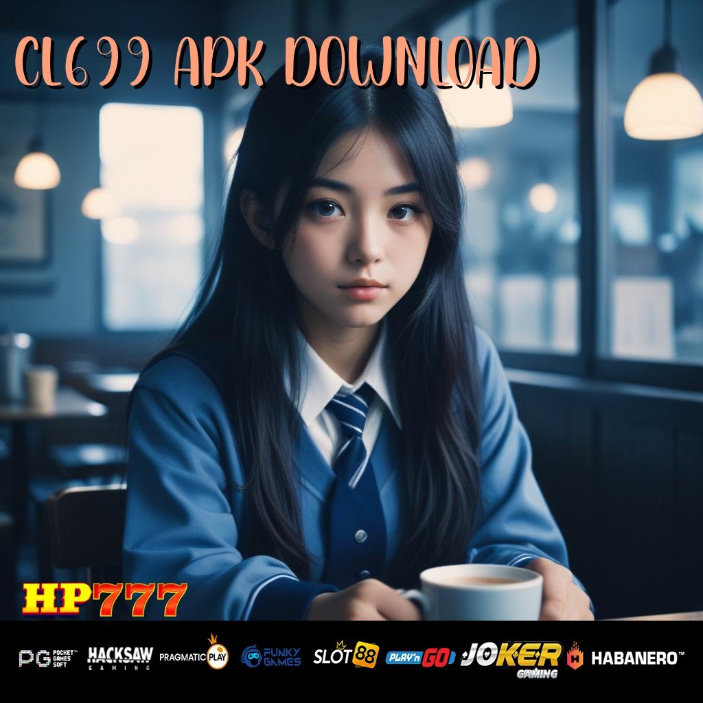 CL699 APK DOWNLOAD Masuk Daring Rilis Terbaru Populer