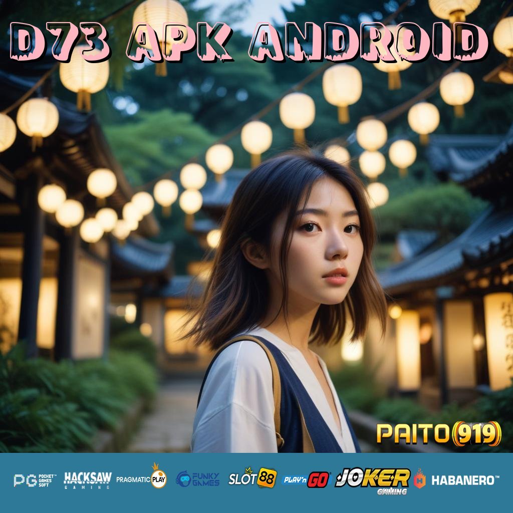 D73 APK ANDROID - Unduh APK Baru untuk Login Mudah di Android/iOS