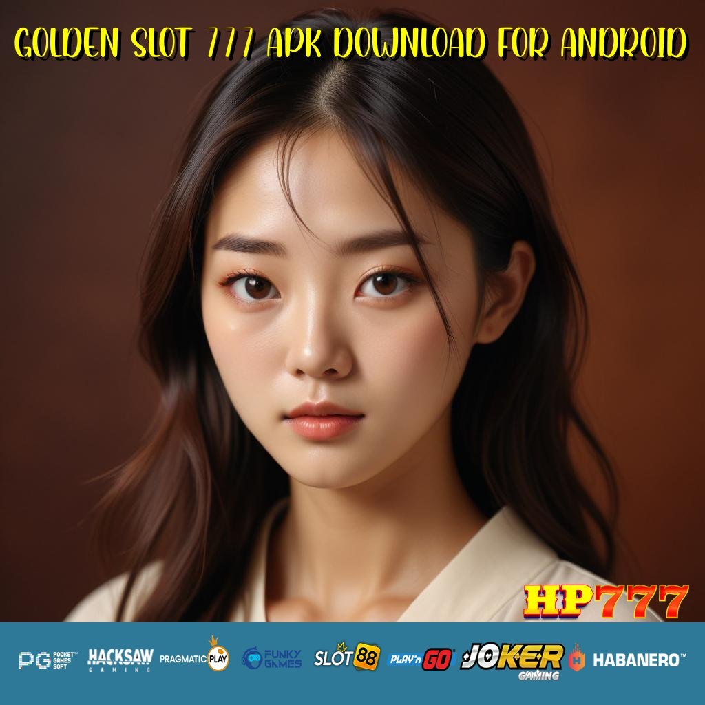 GOLDEN SLOT 777 APK DOWNLOAD FOR ANDROID Keluhan Elektronik Versi Terbaru Populer