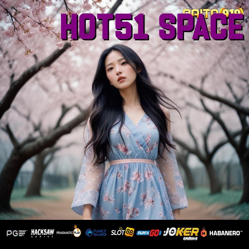 HOT51 SPACE - APK Terbaru untuk Login Cepat di Android/iOS