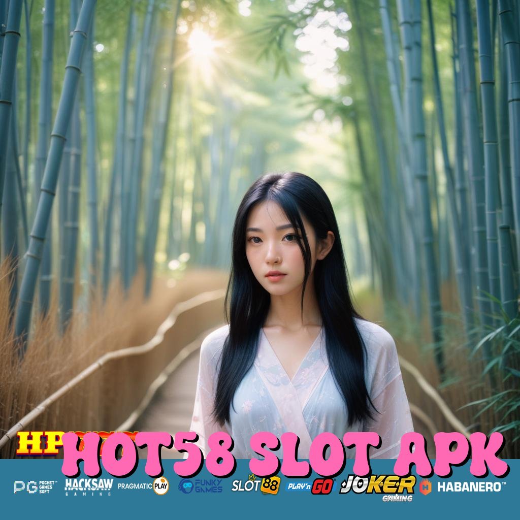 HOT58 SLOT APK Akses Offline Layanan Perbaikan Info Terbaru