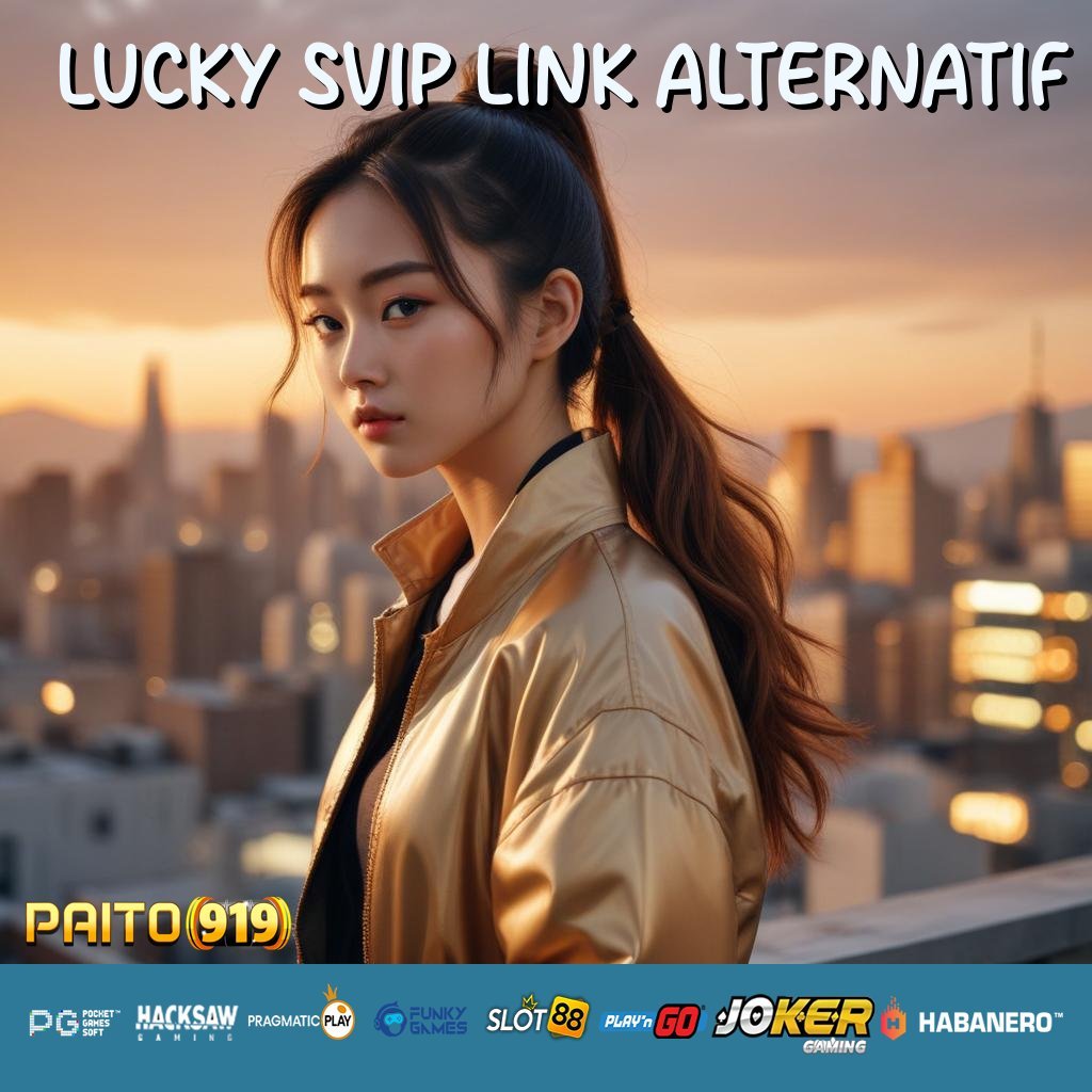 LUCKY SVIP LINK ALTERNATIF - APK Baru Siap Unduh untuk Login Tanpa Masalah