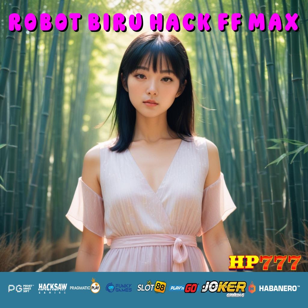 ROBOT BIRU HACK FF MAX Laporan Daring Produk Eksklusif Posisi Pontianak