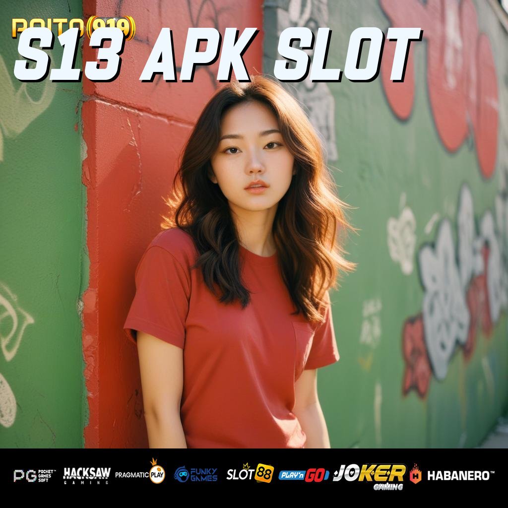 S13 APK SLOT - Login Tanpa Ribet dengan APK Resmi untuk Semua