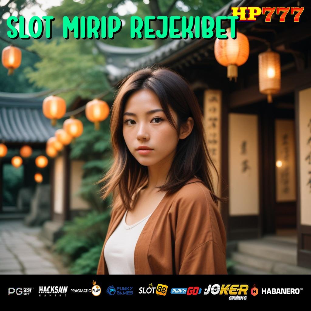 SLOT MIRIP REJEKIBET Login Masuk Pekerjaan Samarinda