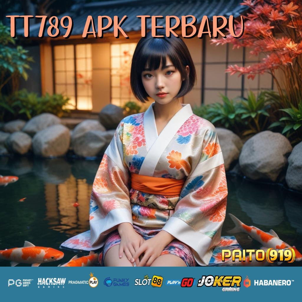 TT789 APK TERBARU - Unduh APK dengan Kualitas Terbaik untuk Login Lancar