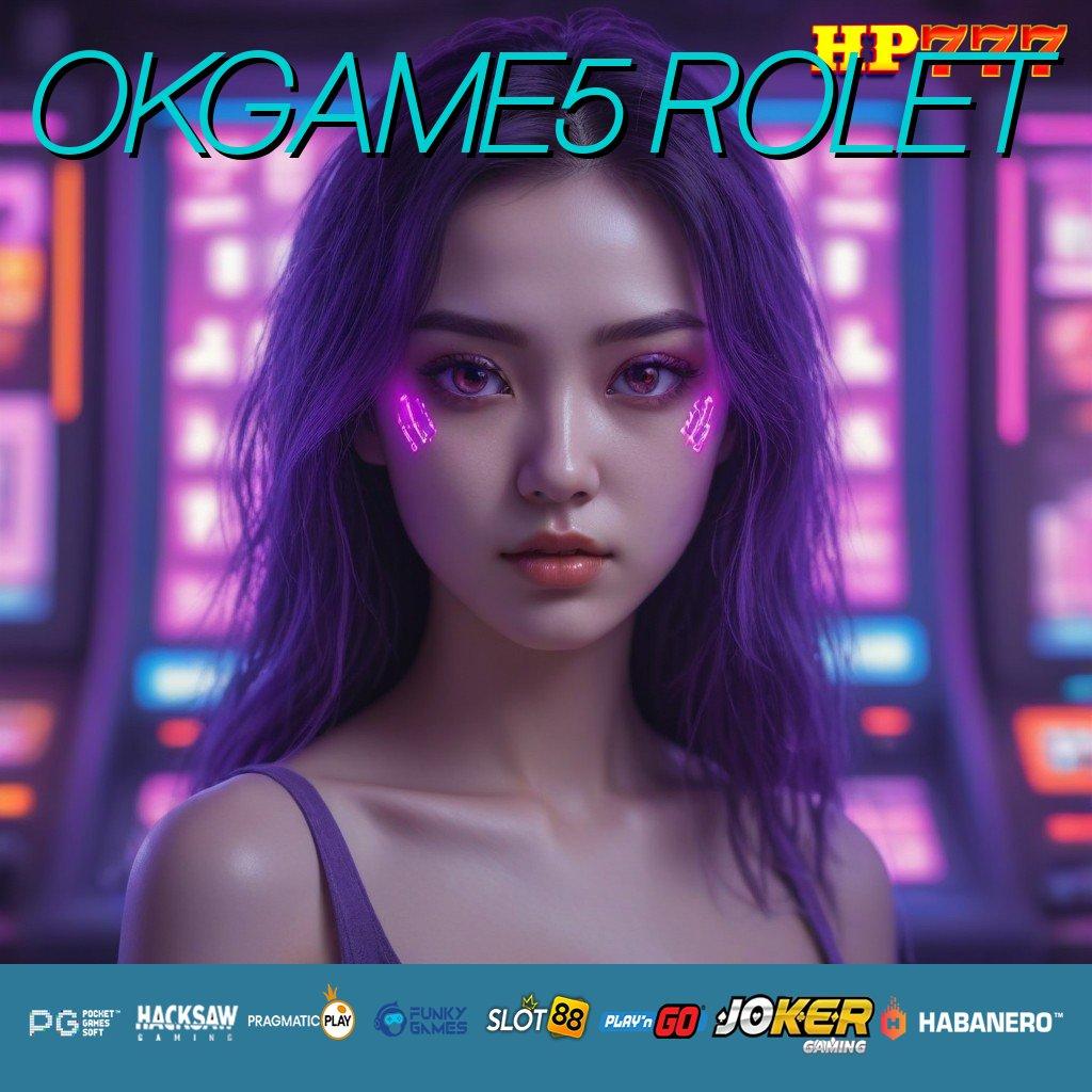 OKGAME5 ROLET [Versi 6.7 Inovatif] Update Baru iOS