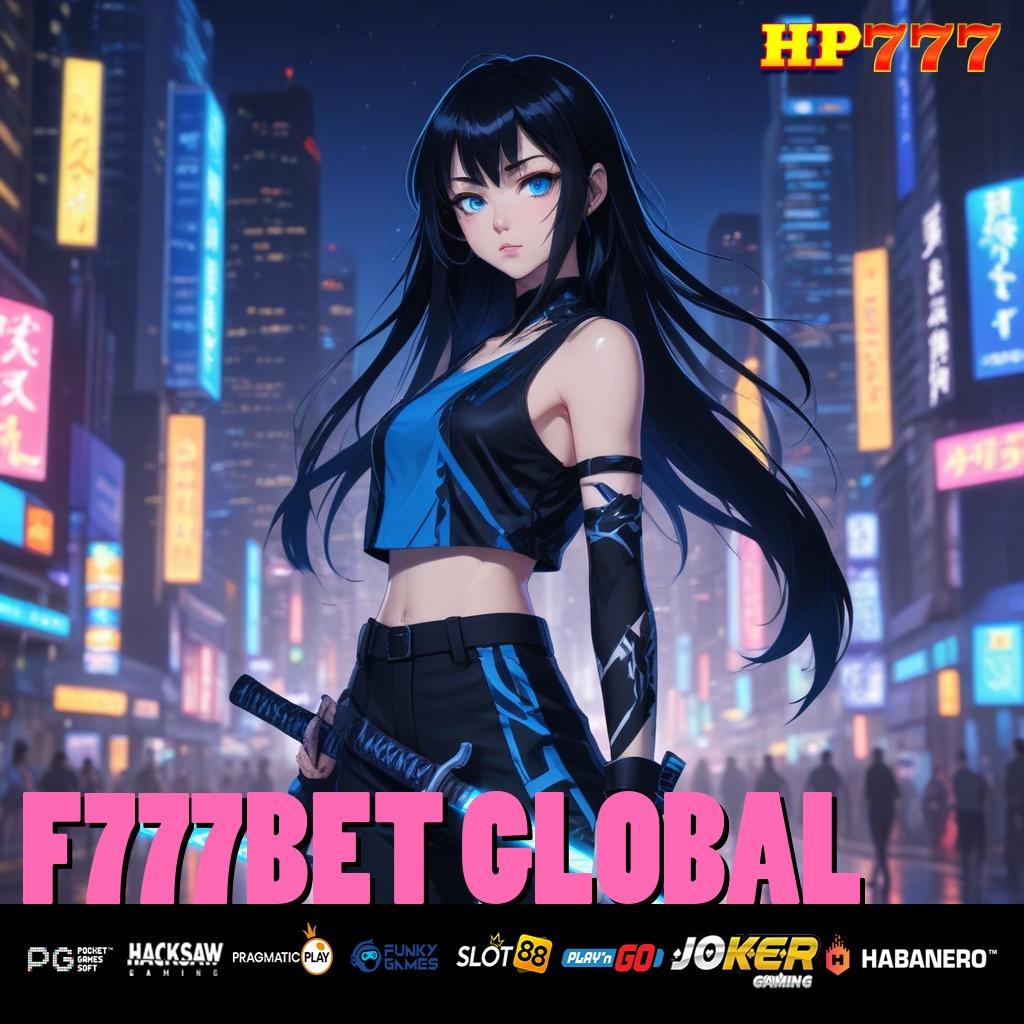 F777BET GLOBAL [Edisi Kuat 8.9] Mudah Akses